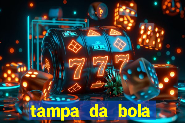 tampa da bola futebol ao vivo hoje